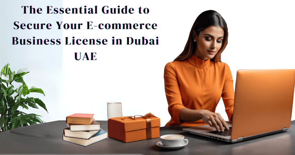 A helpful guidebook cover with a title that says 'The Essential Guide to Securing Your E-commerce Business License in Dubai UAE.' It includes colorful images of Dubai's skyline, a business license document, and a computer with an e-commerce website on its screen